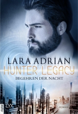 Hunter Legacy - Begehren der Nacht -  Lara Adrian