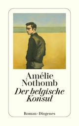 Der belgische Konsul -  Amélie Nothomb