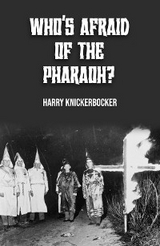 WHO'S AFRAID OF THE PHAROAH? - Harry Knickerbocker