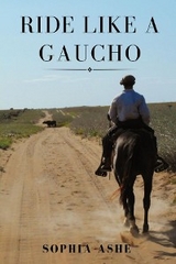 RIDE LIKE A GAUCHO - Sophia Ashe