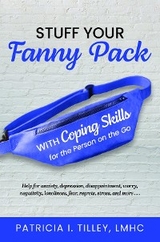 Stuff Your Fanny Pack -  LMHC Patricia I. Tilley