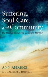 Suffering, Soul Care, and Community -  Ann Ahrens