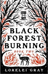 Black Forest Burning - Lorelei Gray