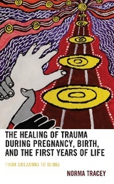 Healing of Trauma during Pregnancy, Birth, and the First Years of Life -  Norma Tracey