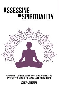 Development and standardization of a tool for assessing spirituality in families for family-based interventions - Joseph Thomas