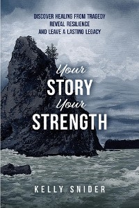 Your Story Your Strength - Kelly Snider