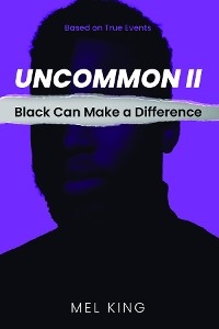 Uncommon : Black Can Make a Difference (Book 2) -  Mel King