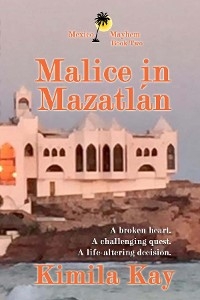 MALICE IN MAZATLÁN - Kimila K Kay