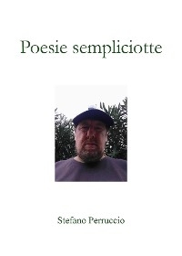 Poesie sempliciotte - Stefano Perruccio