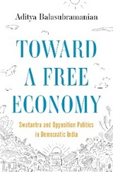 Toward a Free Economy -  Aditya Balasubramanian