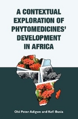 Contextual Exploration of Phytomedicines' Development in Africa -  Obi Peter Adigwe,  Kofi Busia