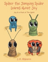 Spiker the Jumping Spider Learns About Joy -  J. M. Ashmore