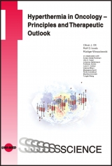 Hyperthermia in Oncology - Principles and Therapeutic Outlook - Oliver J. Ott, Rolf D. Issels, Rüdiger Wessalowski