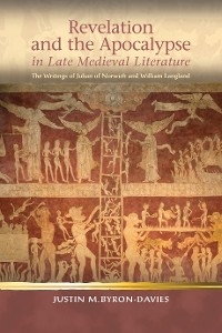 Revelation and the Apocalypse in Late Medieval Literature -  Justin M. Byron-Davies