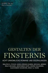 Gestalten der Finsternis – Acht unheimliche Romane und Erzählungen - Hans-Jürgen Raben, Walter G. Pfaus, Benyamen Cepe, Alexander Naumann, Wolf G. Rahn, Michael Minnis, Rolf Michael, Cedric Balmore