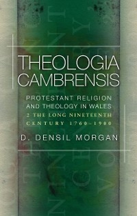 Theologia Cambrensis - D. Densil Morgan