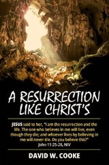 A Resurrection Like Christ's - David W. Cooke