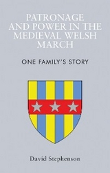 Patronage and Power in the Medieval Welsh March -  David Stephenson