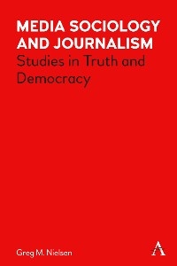 Media Sociology and Journalism -  Greg Nielsen