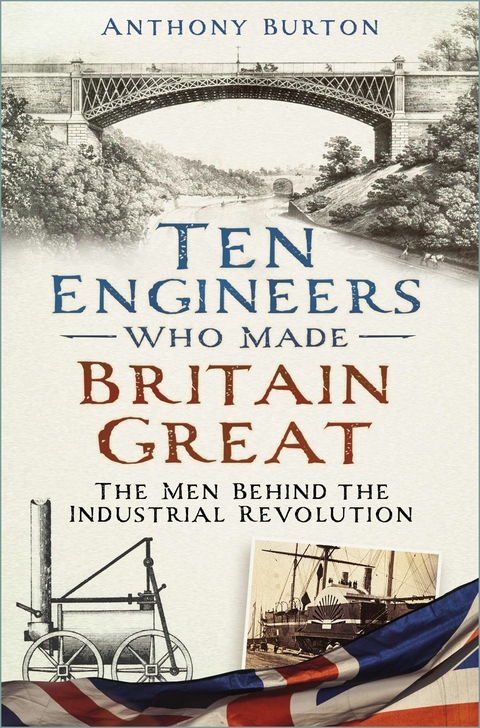 Ten Engineers Who Made Britain Great -  Anthony Burton