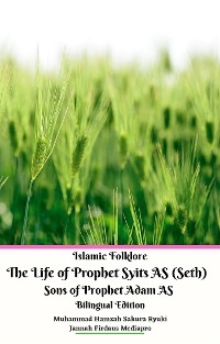 Islamic Folklore The Life of Prophet Syits AS (Seth) Sons of Prophet Adam AS Bilingual Edition - Jannah Firdaus Mediapro, Muhammad Hamzah Sakura Ryuki