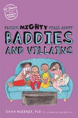 Facing Mighty Fears About Baddies and Villains -  Dawn Huebner