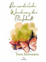 Die wunderliche Wanderung der Elli Schmitt - Tania Konnerth