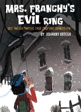 Mrs. Franchy's Evil Ring And The Six Months That Changed Everything - Johanny Ortega