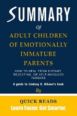 Summary of Adult Children of Emotionally Immature Parents - Quick Reads