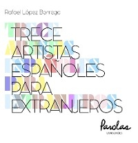 Trece artistas españoles para extranjeros - Parolas Languages, Rafael López Borrego