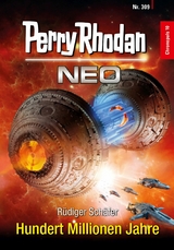 Perry Rhodan Neo 309: Hundert Millionen Jahre - Rüdiger Schäfer