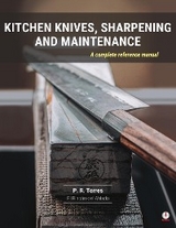 Kitchen Knives, Sharpening and Maintenance -  P.R. Torres