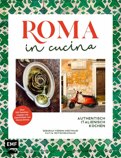 Roma in cucina – Italienisch Kochen - Deborah Ferrini-Kreitmair, Katja Mutschelknaus