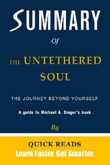 Summary of The Untethered Soul - Quick Reads