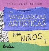 La vanguardas artísticas para niños 1 - Parolas Languages, Rafael López Borrego