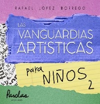 Las vanguardias artísticas para niños 2 - Parolas Languages, Rafael López Borrego