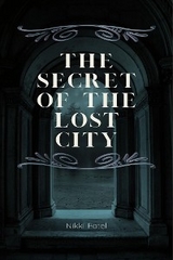 The Secret of the Lost City - Nikki Patel