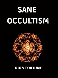 Sane Occultism - Dion Fortune