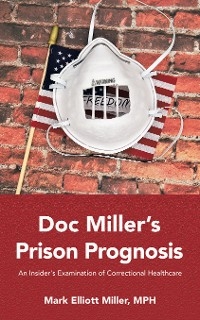 Doc Miller’s Prison Prognosis - Mark Elliott Miller MPH