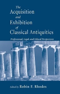 Acquisition and Exhibition of Classical Antiquities - 