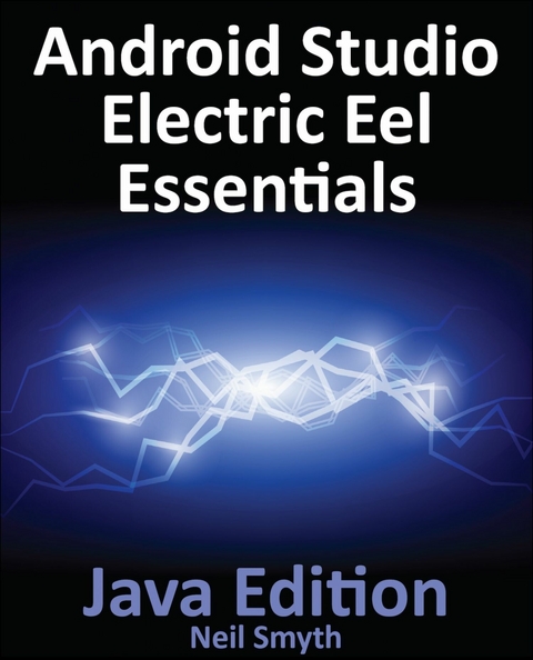 Android Studio Electric Eel Essentials - Java Edition -  Neil Smyth