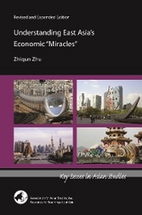 Understanding East Asia's Economic &quote;Miracles&quote; -  Zhiqun Zhu