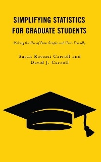 Simplifying Statistics for Graduate Students -  David J. Carroll,  Susan Rovezzi Carroll