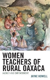 Women Teachers of Rural Oaxaca -  Jayne Howell