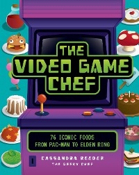 The Video Game Chef - Cassandra Reeder