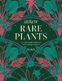 Kew - Rare Plants -  Ed Ikin,  Royal Botanic Gardens Kew