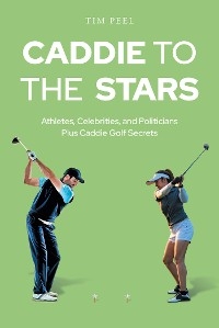 Caddie to the Stars -  Tim Peel