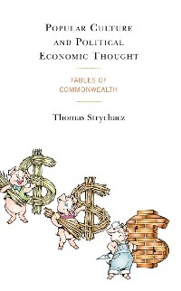 Popular Culture and Political Economic Thought -  Thomas Strychacz