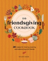 Friendsgiving Cookbook -  Taylor Vance