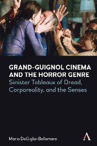 Grand-Guignol Cinema and the Horror Genre - Mario DeGiglio-Bellemare